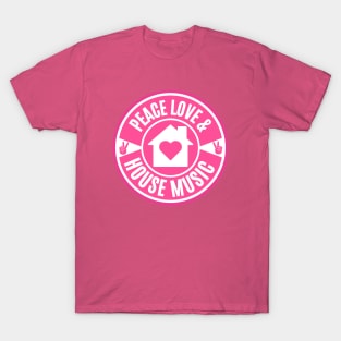 PEACE LOVE AND HOUSE MUSIC (Pink) T-Shirt